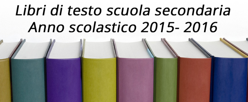 Libri di testo scuola secondaria anno 2015 – 2016